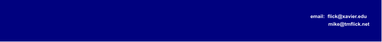 email:  flick@xavier.edu                 mike@tmflick.net